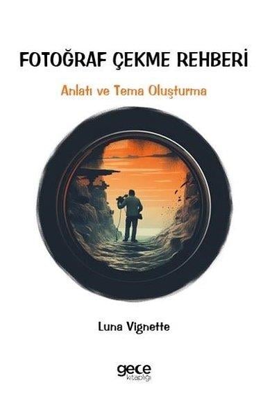 Luna VignetteGrafik-Designs BücherFotoğraf Çekme Rehberi - Anlatı ve Tema Oluşturma