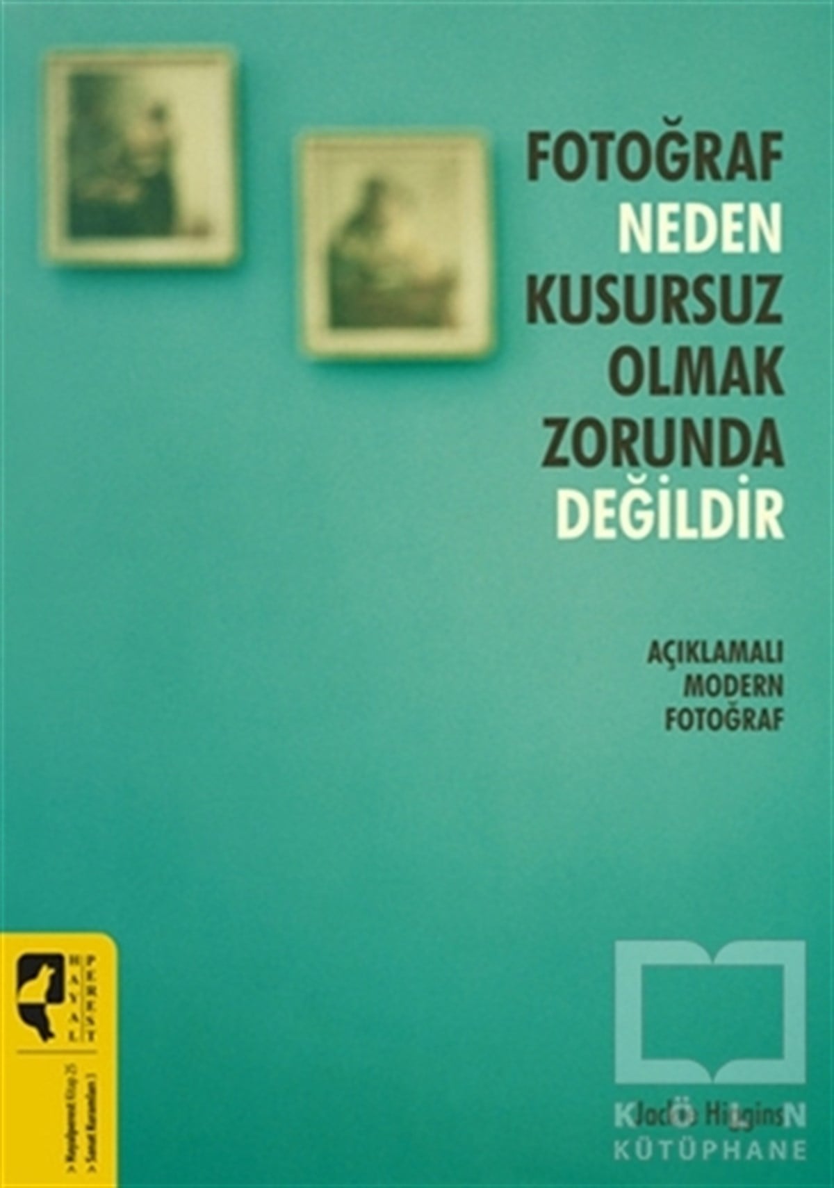Jackie HigginsFotoğraf, Sinema, TiyatroFotoğraf Neden Kusursuz Olmak Zorunda Değildir