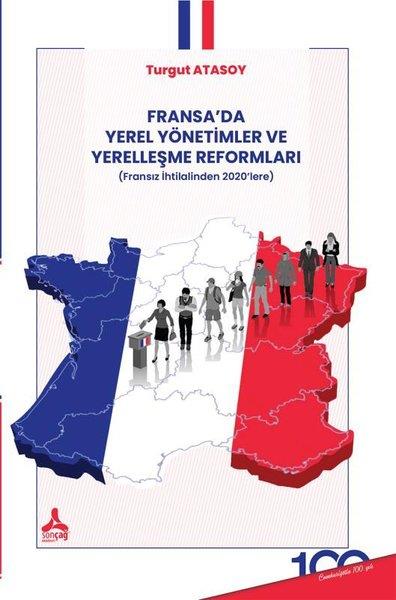 Turgut AtasoyDünya TarihiFransa'da Yerel Yönetimler ve Yerelleşme Reformları - Fransız İhtilalinden 2020'lere