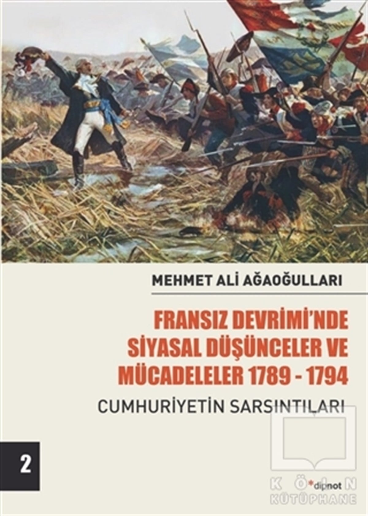 Mehmet Ali AğaoğullarıDiğerFransız Devrimi’nde Siyasal Düşünceler ve Mücadeleler 1789-1794 Cilt 2