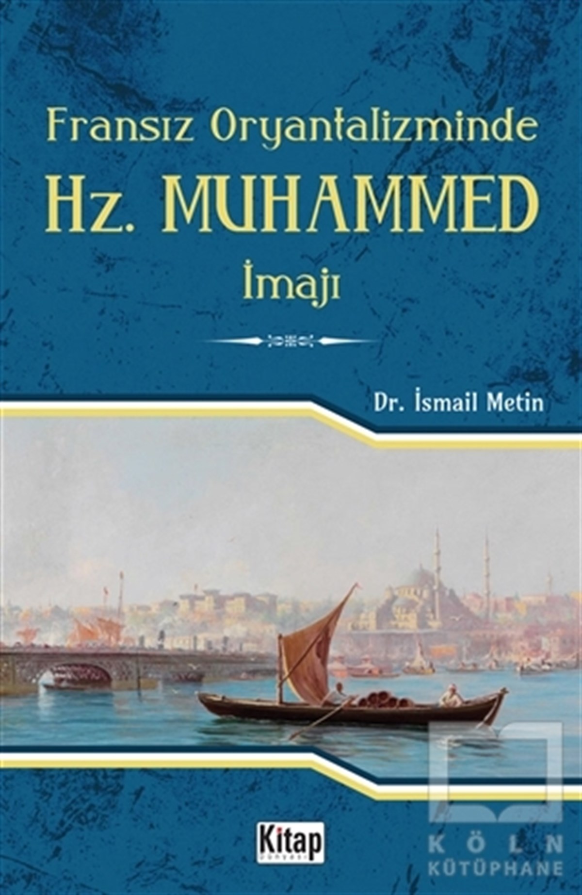 İsmail MetinDiğerFransız Oryantalizminde Hz. Muhammed İmajı