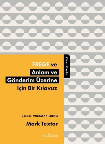 Mark TextorFelsefe BilimiFrege ve Anlam ve Gönderim Üzerine İçin Bir Kılavuz