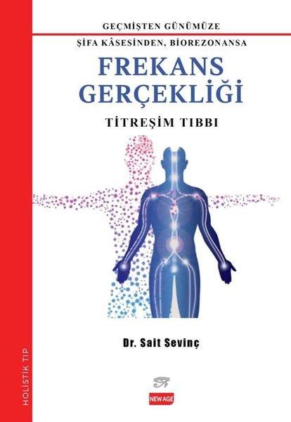 Sait SevinçGenel Sağlık KitaplarıFrekans Gerçekliği: Titreşim Tıbbı - Geçmişden Günümüze Şifa Kasesinden, Biorezonansa