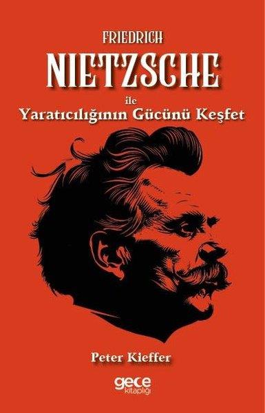Peter KiefferFelsefe BilimiFriedrich Nietzsche İle Yaratıcılığın Gücünü Keşfet