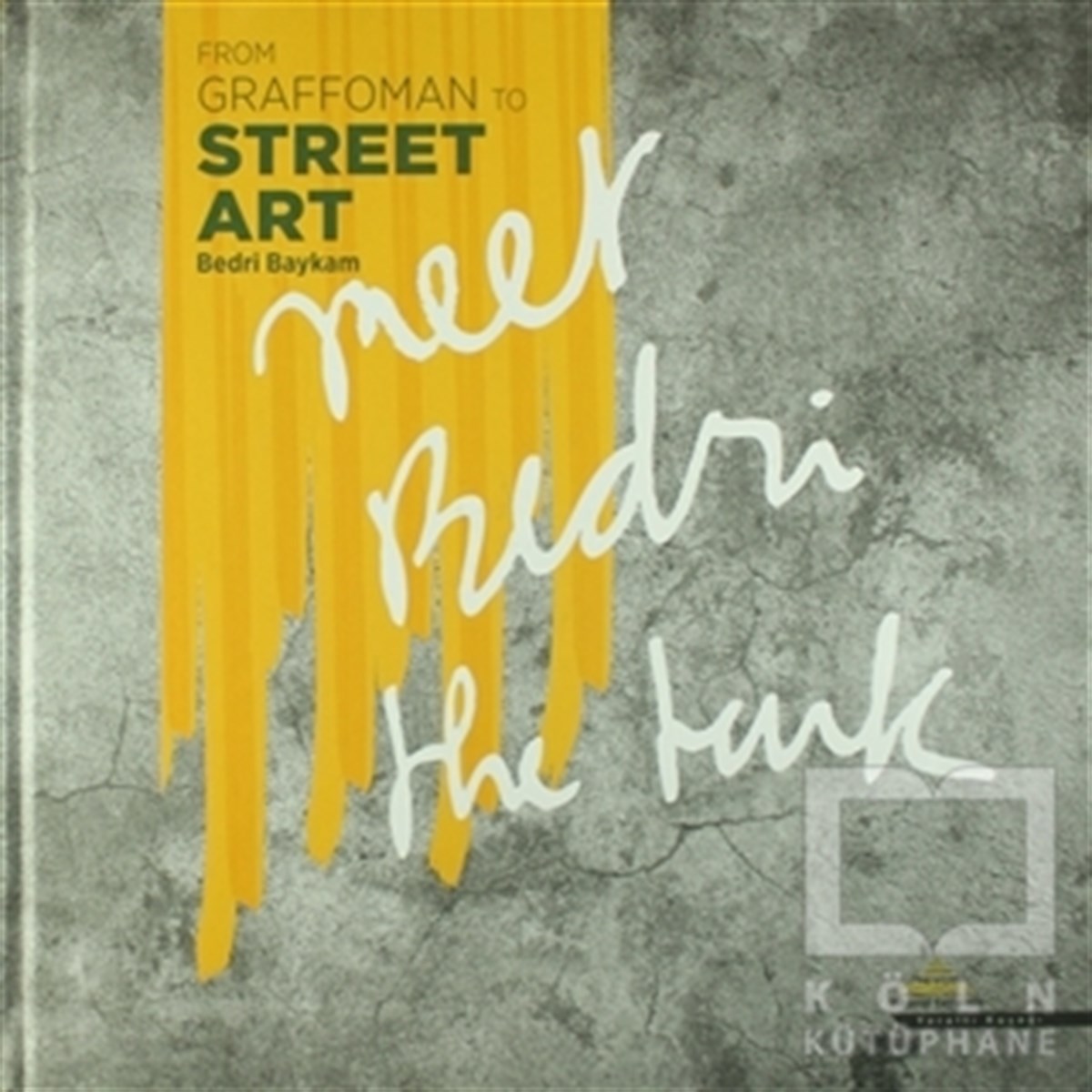 Bedri BaykamKuramFrom Graffoman to Street Art