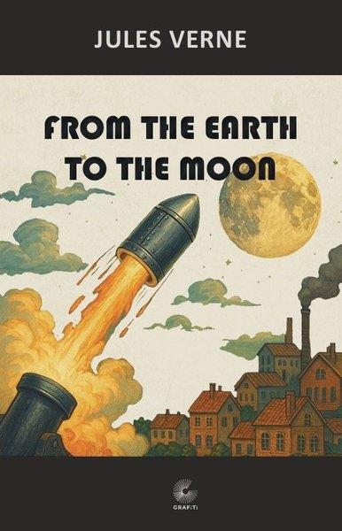 Jules VerneClassicsFrom the Earth to the Moon