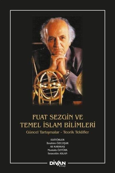 KolektifBilim İnsanlarıFuat Sezgin ve Temel İslam Bilimleri: Güncel Tartışmalar-Teorik Teklifler