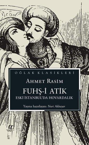 Ahmet RasimTürk KlasikFuhş-i Atik - Eski İstanbul'da Hovardalık - Oğlak Klasikleri