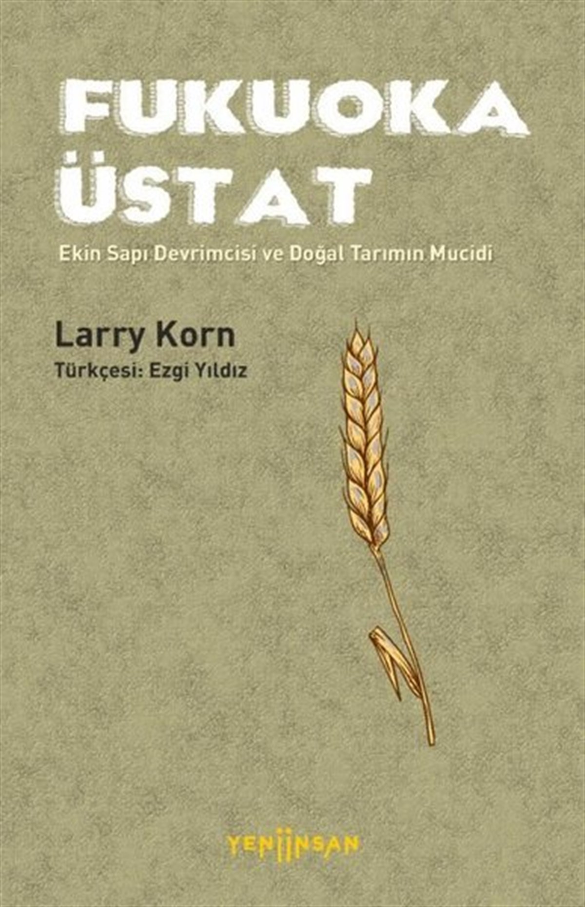 Larry KornÇevre MühendisliğiFukuoka Üstat - Ekin Sapı Devrimcisi ve Doğal Tarımın Mucidi