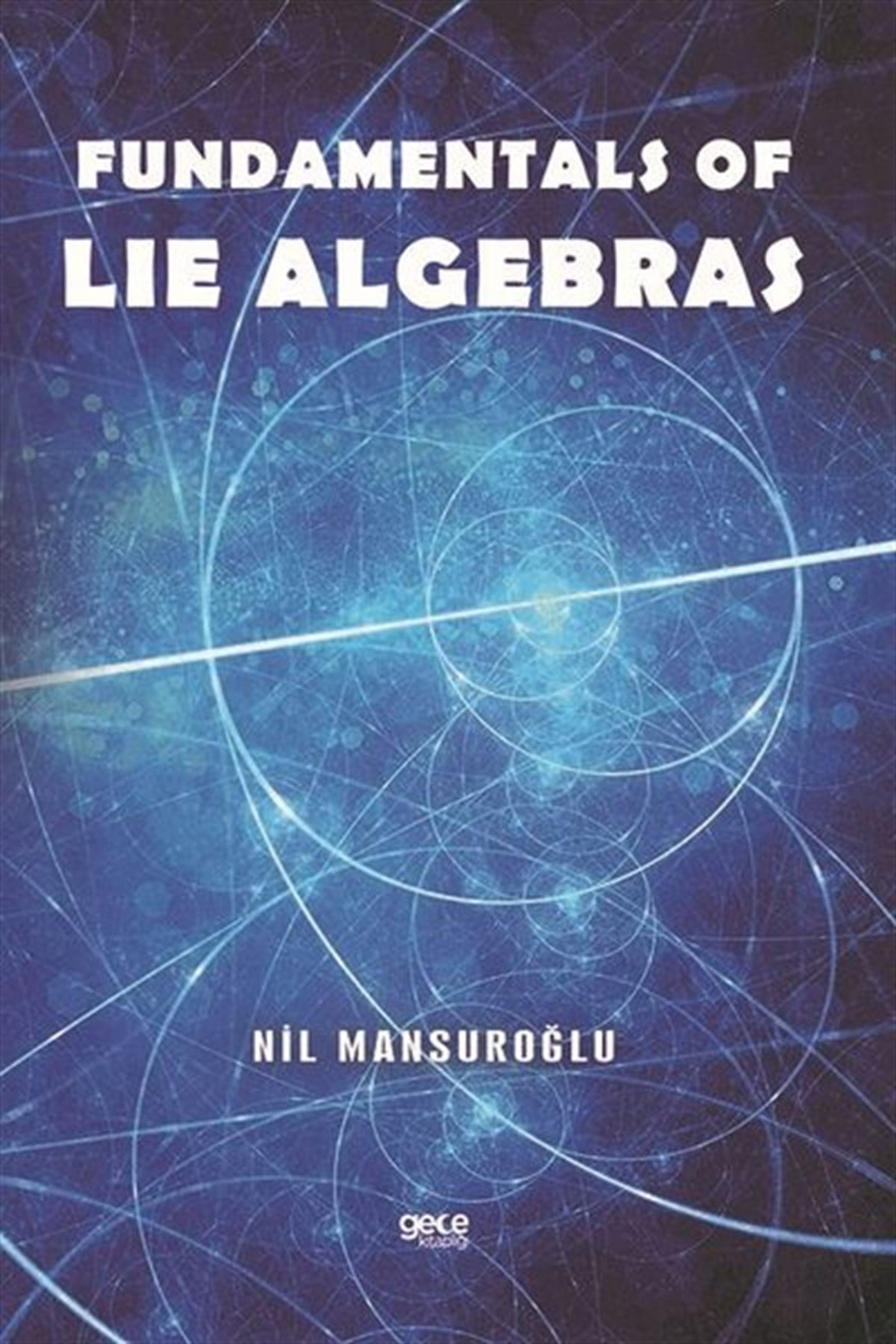 Nil MansuroğluOther (Reference)Fundamentals of  Lie Algebras