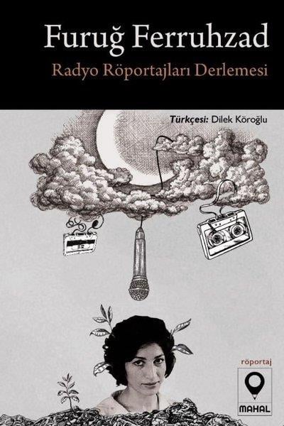 Furuğ FerruhzadSöyleşiFuruğ Ferruhzad Radyo Röportajları Derlemesi