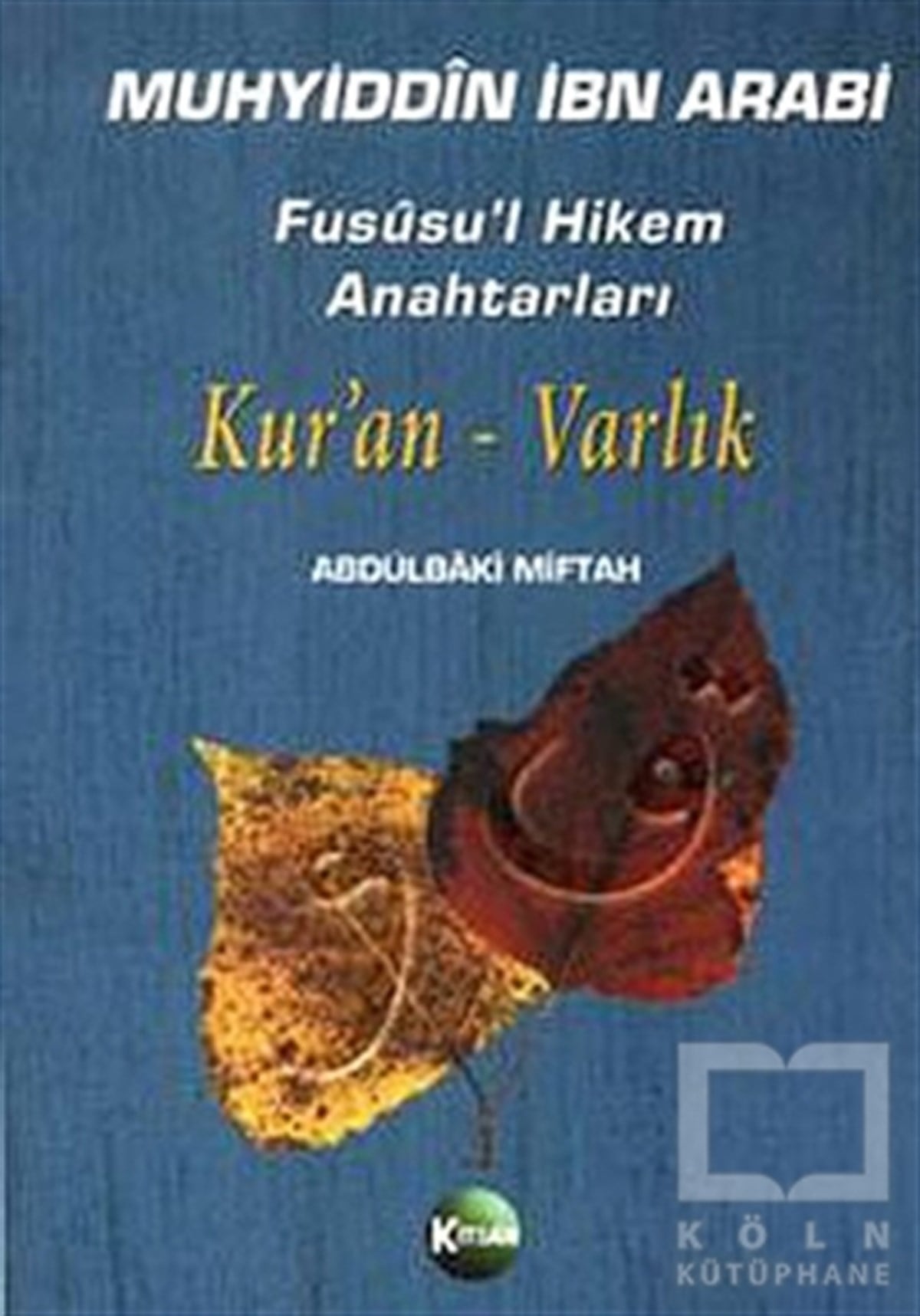 Abdulbaki MiftahTasavvuf - Mezhepler - TarikatlarFususu’l Hikem Anahtarları Kur’an - Varlık