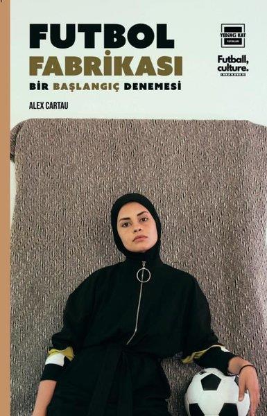 Alex CartauSpor KitaplarıFutbol Fabrikası - Bir Başlangıç Denemesi