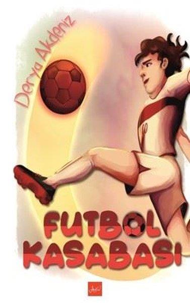 Derya AkdenizÇocuk Gençlik RomanlarıFutbol Kasabası