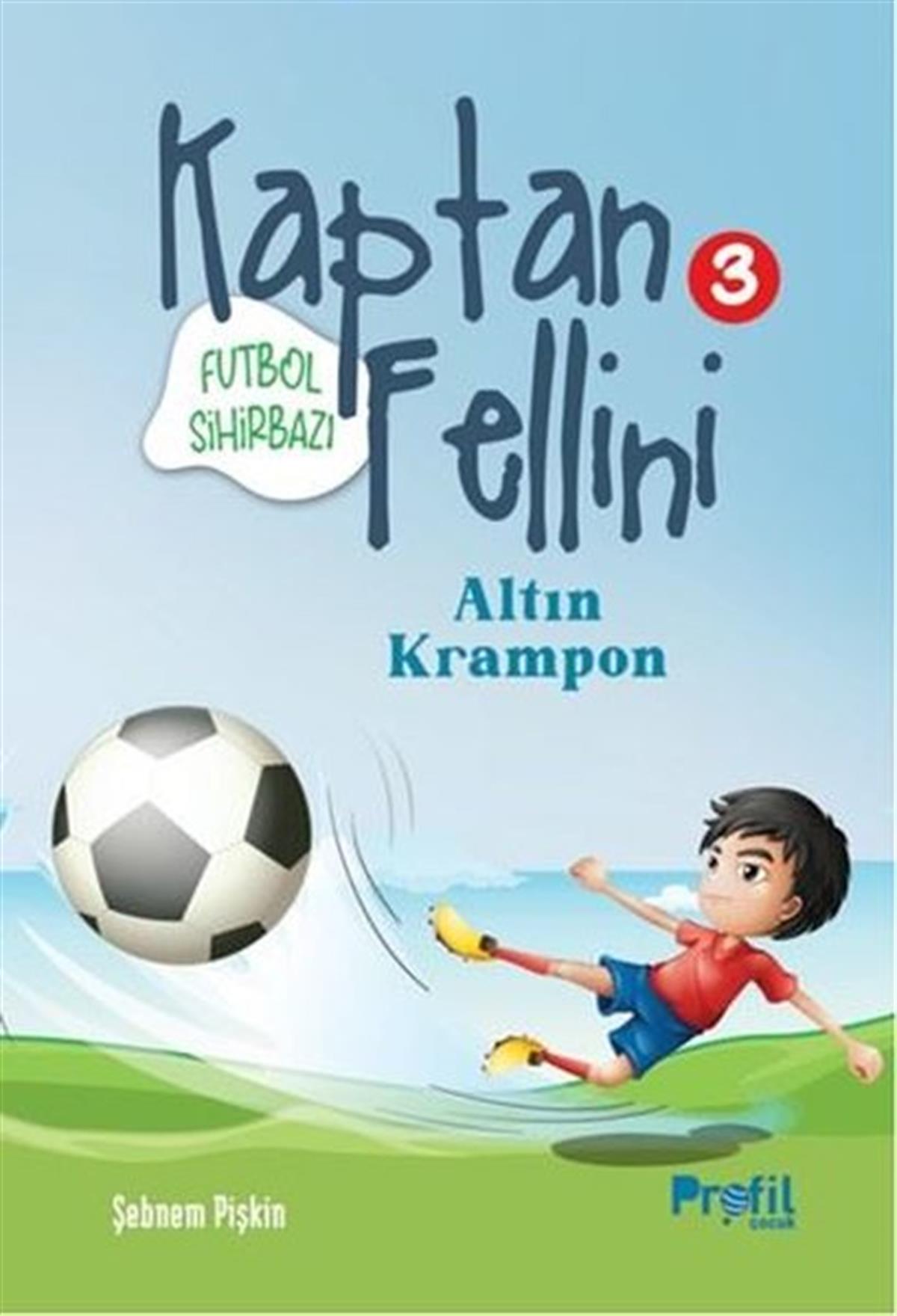 Şebnem PişkinÇocuk Gençlik RomanlarıFutbol Sihirbazı Kaptan Fellini 3 - Altın Krampon