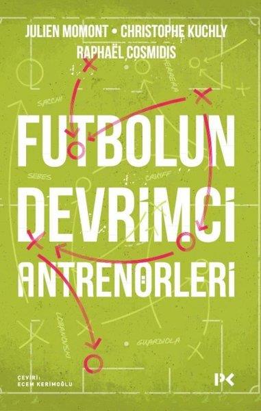 Christophe KuchlySpor KitaplarıFutbolun Devrimci Antrenörleri