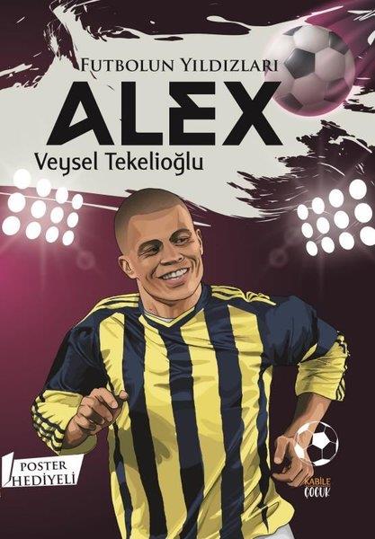Veysel TekelioğluÇocuk Gençlik RomanlarıFutbolun Yıldızları: Alex - Poster Hediyeli