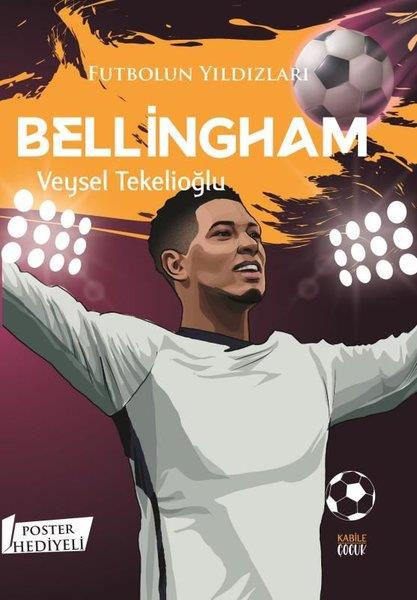Veysel TekelioğluÇocuk Gençlik RomanlarıFutbolun Yıldızları: Bellingham - Poster Hediyeli