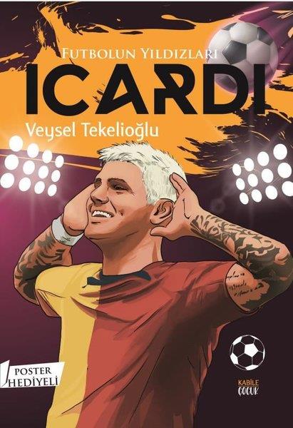 Veysel TekelioğluÇocuk Gençlik RomanlarıFutbolun Yıldızları: Icardi - Poster Hediyeli