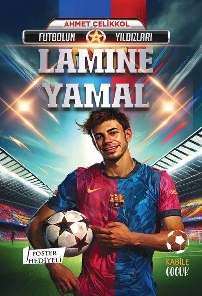 Ahmet ÇelikkolÇocuk Gençlik RomanlarıFutbolun Yıldızları: Lamine Yamal - Poster Hediyeli