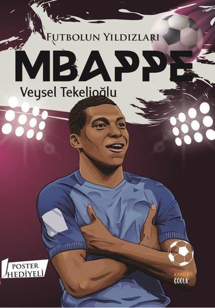 Veysel TekelioğluÇocuk Gençlik RomanlarıFutbolun Yıldızları: Mbappe - Poster Hediyeli