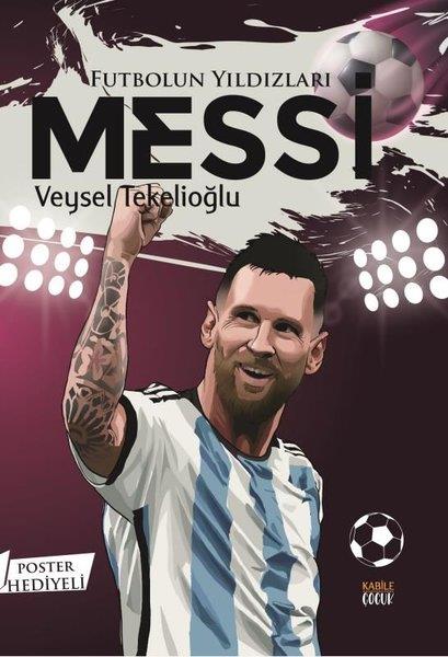 Veysel TekelioğluÇocuk Gençlik RomanlarıFutbolun Yıldızları: Messi - Poster Hediyeli