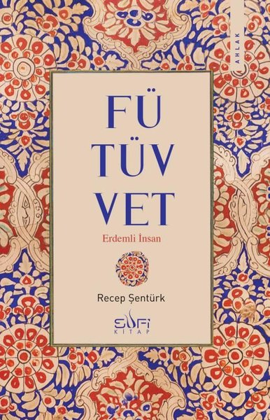 Recep ŞentürkTasavvuf KitaplarıFütüvvet-Erdemli İnsan