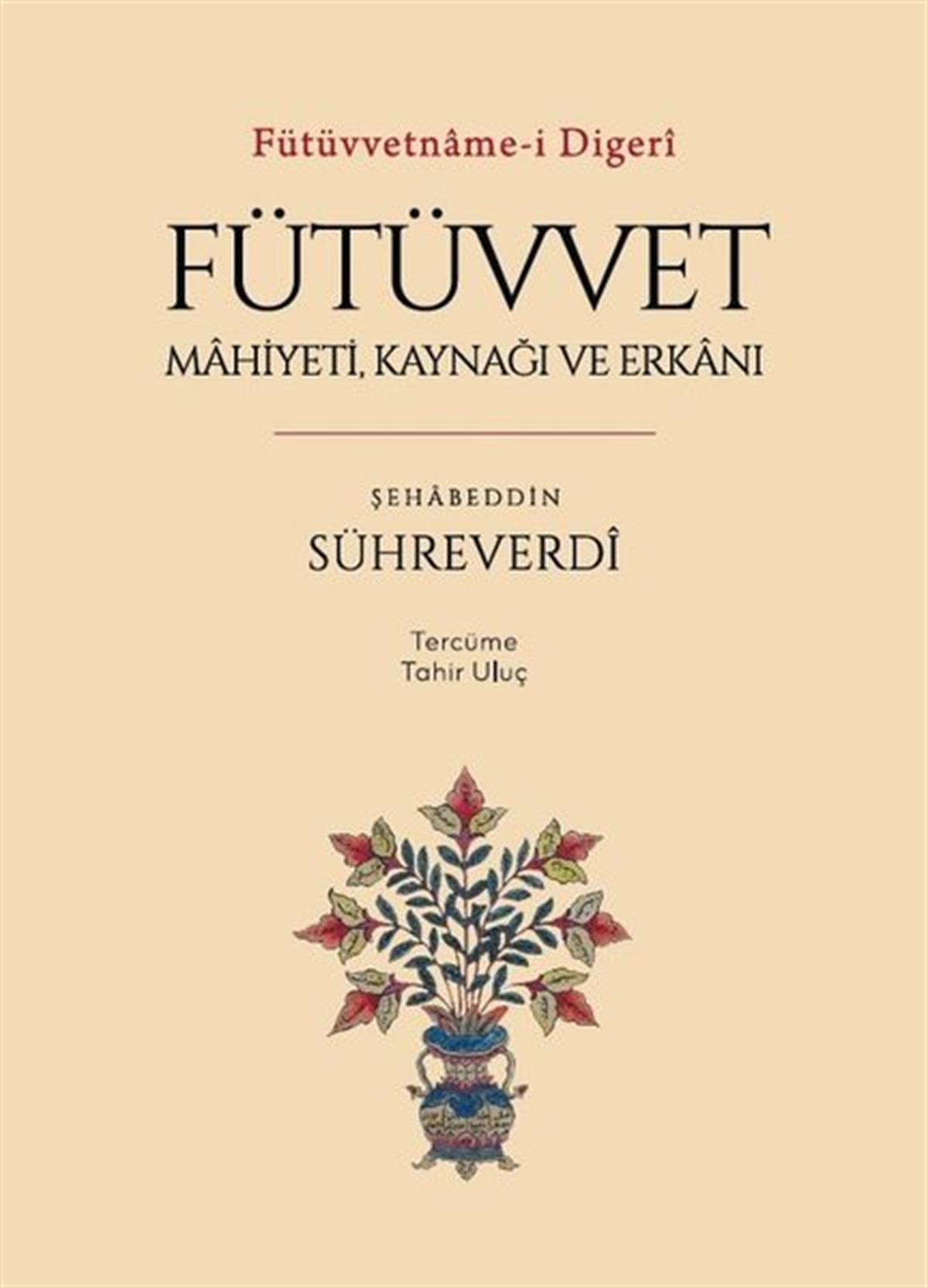 Şehabeddin Sühreverdiİslami KitaplarFütüvvet: Mahiyeti Kaynağı ve Erkanı - Fütüvvetname - i Digeri