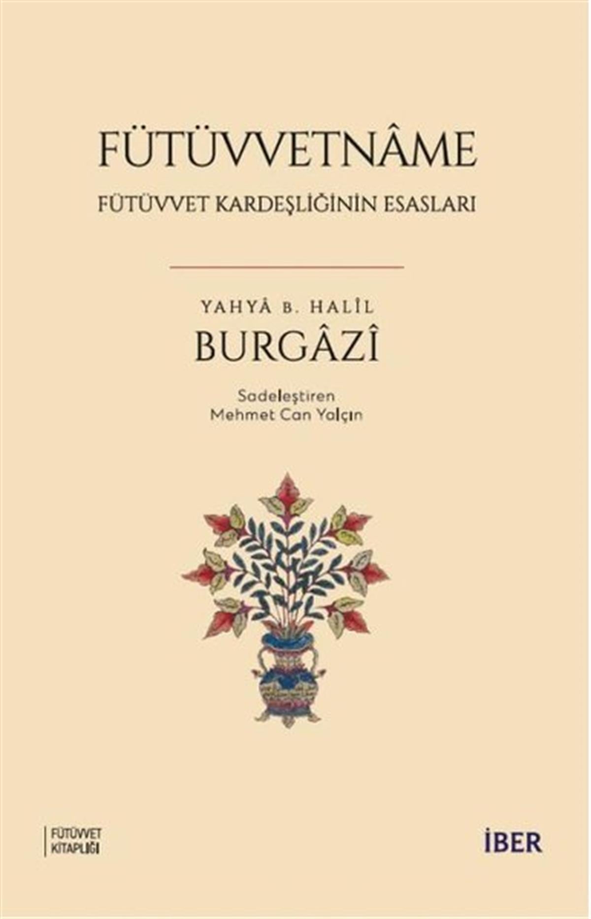 Yahya B. Halil Burgaziİslami KitaplarFütüvvetname - Fütüvvet Kardeşliğinin Esasları