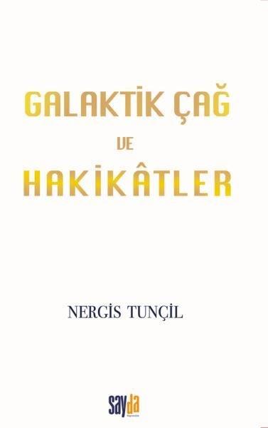 Nergis TunçilKişisel Gelişim KitaplarıGalaktik Çağ ve Hakikatler