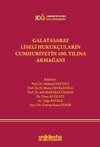 KolektifHukuk Üzerine KitaplarGalatasaray Liseli Hukukçuların Cumhuriyetin 100. Yılına Armağanı