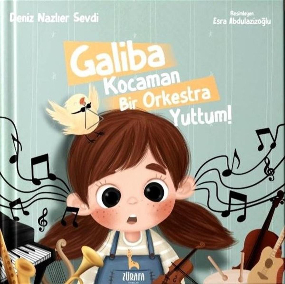 Deniz Nazlıer SevdiEgitim Etkinlik KitaplariGaliba Kocaman Bir Orkestra Yuttum!