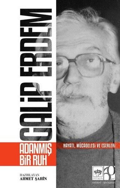 KolektifTarihi Biyografi ve Otobiyografi KitaplarıGalip Erdem: Adanmış Bir Ruh - Hayatı Mücadelesi ve Eserleri