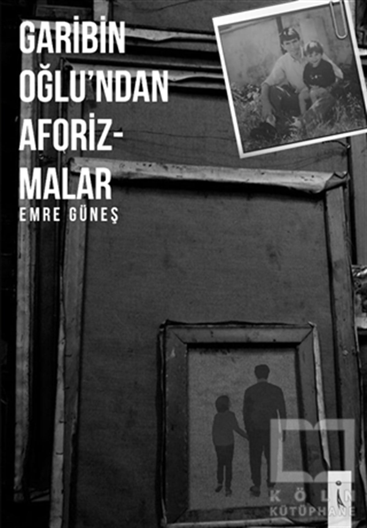Emre GüneşDenemeGariban Oğlu'ndan Aforizmalar