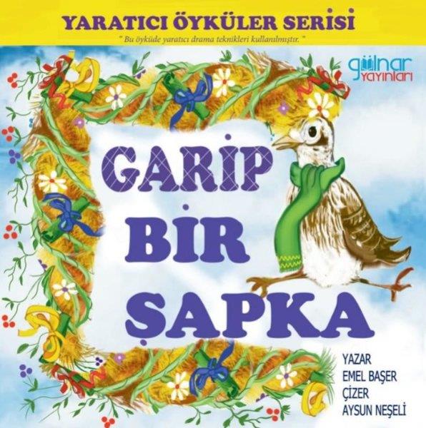 Emel BaşerEgitim Etkinlik KitaplariGarip Bir Şapka - Yaratıcı Öyküler Serisi