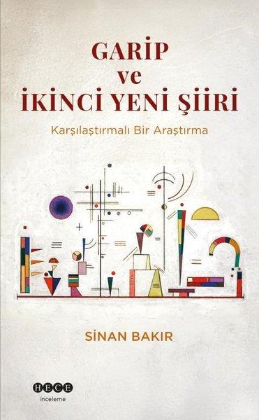 Sinan BakırKritik & Theorie & AnalyseGarip ve İkinci Yeni Şiiri - Karşılaştırmalı Bir Araştırma