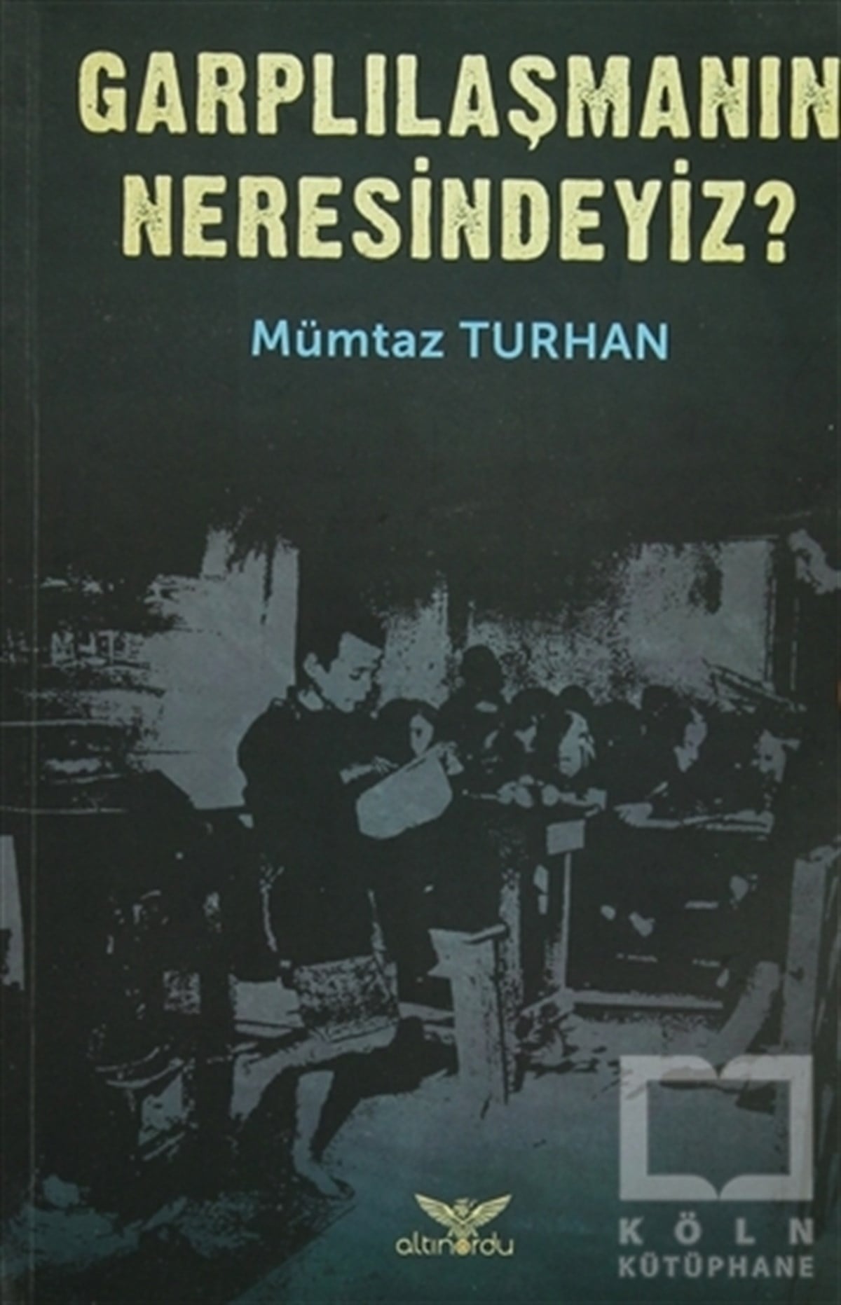 Mümtaz TurhanGenel SosyolojiGarplılaşmanın Neresindeyiz?