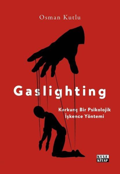 Osman KutluPsikoloji KitaplarıGaslighting - Korkunç Bir Psikolojik İşkence Yöntemi