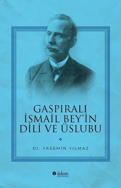 Yasemin YılmazTürkçe Dil Bilim KitaplarıGaspıralı İsmail Bey'in Dili ve Üslubu