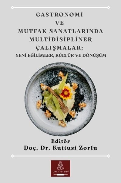 KolektifDigerGastronomi ve Mutfak Sanatlarında Multidisipliner Çalışmalar: Yeni Eğilimler Kültür ve Dönüşüm