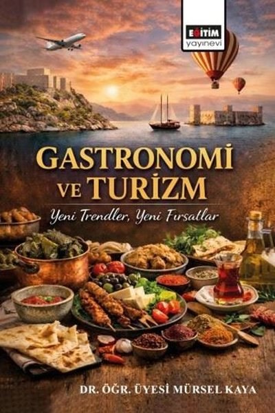 Mürsel KayaDigerGastronomi ve Turizm - Yeni Trendler Yeni Fırsatlar