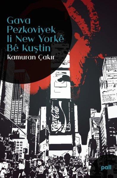 Kamuran ÇakırKürtçeGava Pezkoviyek li New Yorke Be Kuştin