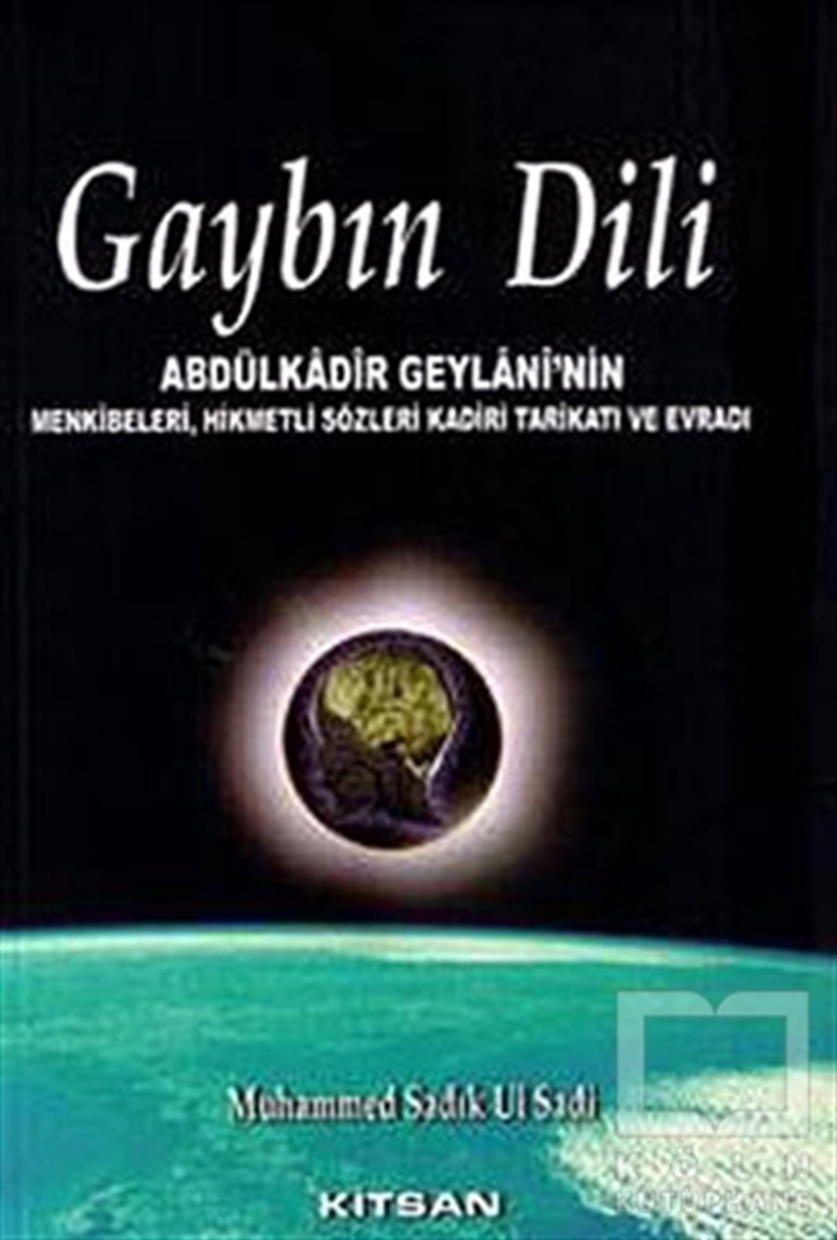 Muhammed Sadık Ul SadiTasavvuf - Mezhepler - TarikatlarGayb’ın Dili