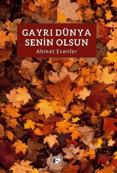Ahmet EsenlerTürk ŞiiriGayrı Dünya Senin Olsun