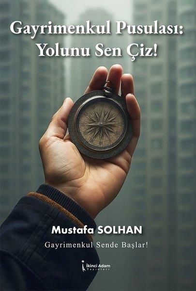 Mustafa SolhanYönetim / İş Geliştirme / KaliteGayrimenkul Pusulası: Yolunu Sen Çiz!