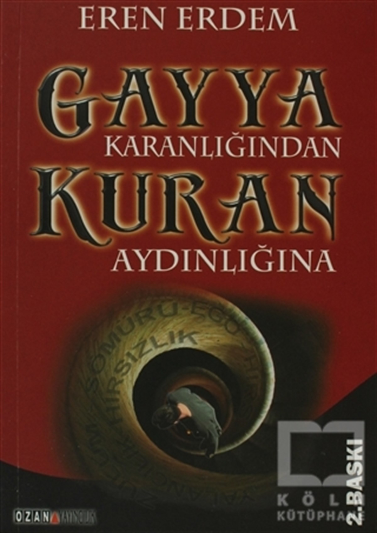 Eren ErdemAraştırma-İncelemeGayya Karanlığından Kuran Aydınlığına
