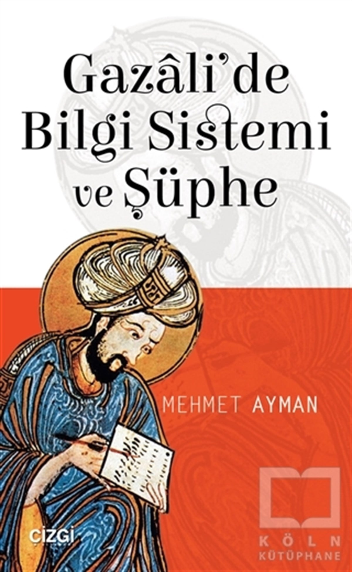 Gazali'de Bilgi Sistemi ve Şüphe