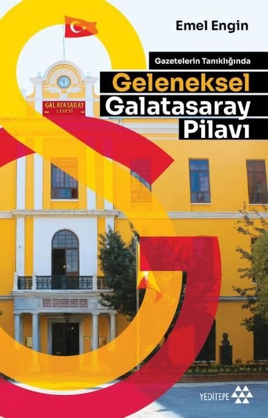 Emel EnginTürk Tarihi Araştırmaları KitaplarıGazetelerin Tanıklığında Geleneksel Galatasaray Pilavı