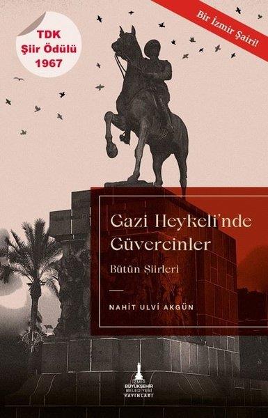 Nahit Ulvi AkgünTürk ŞiiriGazi Heykeli'nde Güvercinler - Bütün Şiirleri