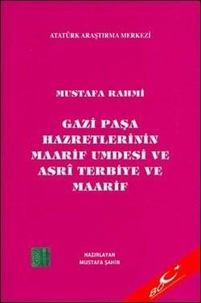 Mustafa RahmiTürk Tarihi Araştırmaları KitaplarıGazi Paşa Hazretleri Maarif Umdesi ve Asri Terbiye ve Maarif